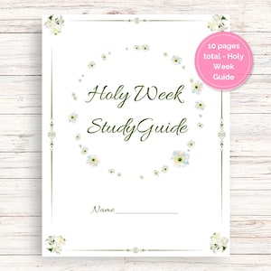 May include: A white Holy Week Study Guide with floral accents and the text "Holy Week Study Guide" in a script font. The guide includes a space for a name and is surrounded by a decorative border. A pink circle indicates the guide has 10 pages.