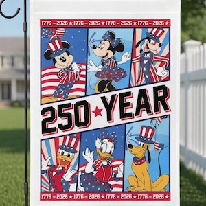 May include: A white garden flag featuring Mickey Mouse, Minnie Mouse, Goofy, Donald Duck, and Pluto in patriotic attire. The flag has a red, white, and blue color scheme with the text "250 YEAR" and dates "1776-2026".