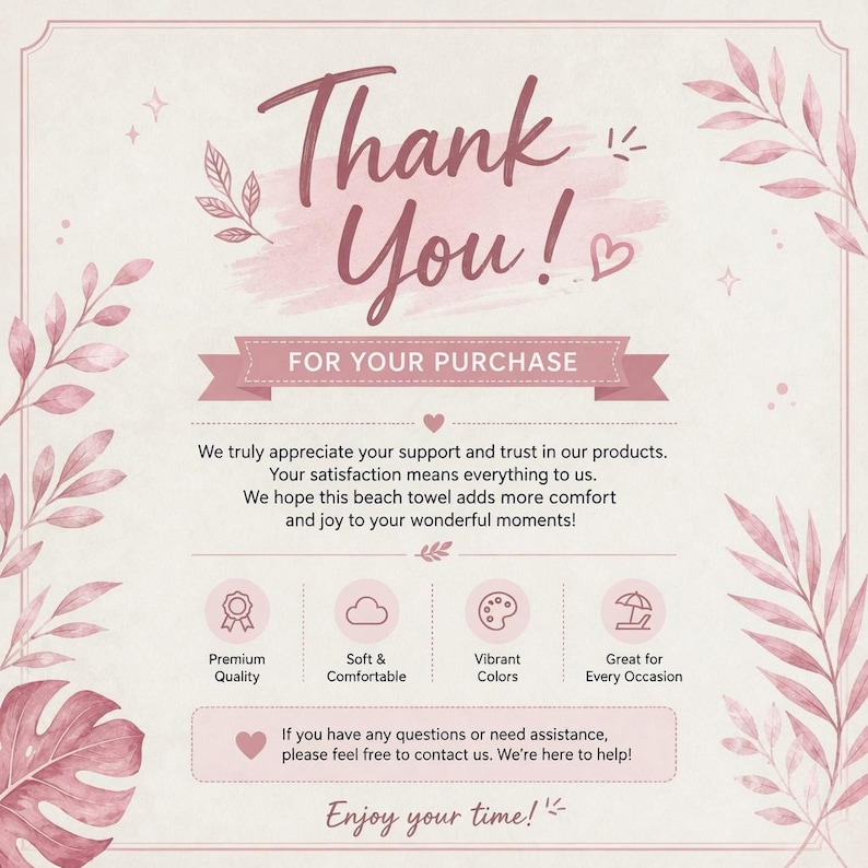 May include: A thank you card for a beach towel purchase featuring pink botanical illustrations on a cream background. The text reads Thank You! FOR YOUR PURCHASE, followed by a message of appreciation and icons for quality, comfort, and color.