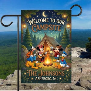 May include: A rectangular garden flag featuring a nighttime campsite scene with Mickey Mouse, Minnie Mouse, Goofy, Donald Duck, and Pluto. The text reads Welcome to our Campsite, The Johnsons, and Asheboro, NC, set against a forest and tent background.