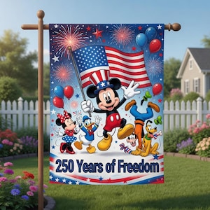 May include: A decorative garden flag featuring Mickey Mouse, Minnie Mouse, Donald Duck, Goofy, and Pluto celebrating with an American flag and fireworks. The text 250 Years of Freedom is printed at the bottom in blue against a red, white, and blue background.