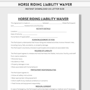 May include: A black and white document titled "HORSE RIDING LIABILITY WAIVER" with the text "INSTANT DOWNLOAD US LETTER SIZE." The document includes sections for activity details, acknowledgment of risk, and participant responsibilities.