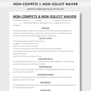 May include: A black and white document titled "NON-COMPETE & NON-SOLICIT WAIVER" in US Letter size. The document outlines terms, including purpose, waiver terms, confidentiality, and governing terms. It is an instant download.