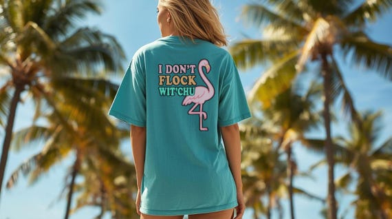 I Don't Flock Wit'Chu Flamingo T-Shirt, Sassy Graphic Tee, Attitude shirt