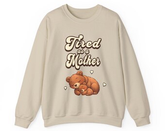 Tired As A Mother Sweatshirt Mom Life Crewneck Cozy Mom Gift Motherhood Sweatshirt