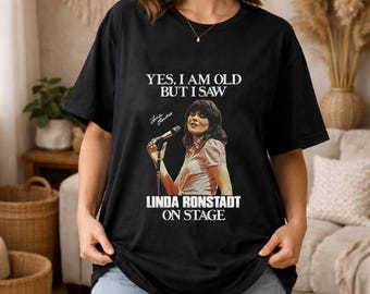 Yes I Am Old But I Saw Linda Ronstadt On Stage T-Shirt, Vintage 70s Concert Shirt