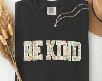 Floral Be Kind Graphic Tee, Vintage Botanical Typography Top, Comfort Colors®
