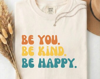 Retro Tee, Be You Be Kind Be Happy Shirt, Comfort Colors® Graphic Top