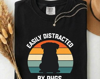 Easily Distracted by Pugs Shirt | Funny Pug Lover Tee ,Comfort Colors® Graphic Tee