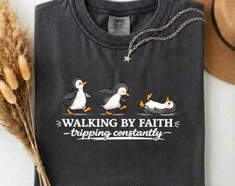 Walking by Faith Penguin Shirt, Christian Inspirational Tee ,Comfort Colors® Graphic Tee