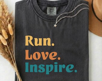 Run Love Inspire Shirt for Runners, Motivational Comfort Colors® Tee, Gift for Marathoner, Inspirational Fitness Top