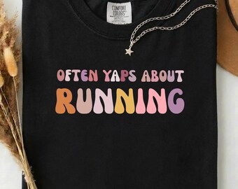 Often Yaps About Running Shirt, Funny Runner Gift, Comfort Colors Marathon Tee for Athletes