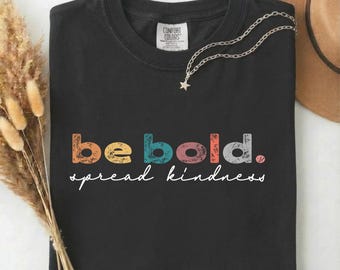 Retro Be Bold Spread Kindness Graphic Tee, Comfort Colors® Positive Message Top
