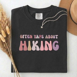 Often Yaps About Hiking Shirt | Funny Trail Lover Comfort Colors Tee