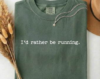 I'd Rather Be Running Shirt, Funny Runner Gift in Comfort Colors, Marathon Tee, Fitness Workout T-Shirt for Athletes