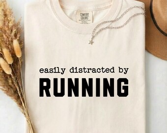 Easily Distracted by Running Shirt, Funny Comfort Colors Tee for Marathon Runners, Gift for Athlete, Runner Graphic T-Shirt