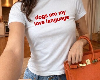 Dogs Are My Love Language T-Shirt | Dog Person Tee | Cute Dog Lover Shirt/Pet Lover Gift for Her/Him