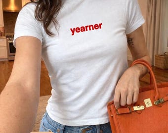 Yearner T-Shirt | Funny Graphic Tee | Y2K Graphic Tee | Gift for Her/Him