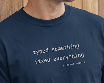 Coder Shirt Typed Something Fixed Everything | Do Not Touch It | Developer Humor Birthday Sysadmin Programmer Graduation Gift Women Tech