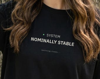 Monitoring Closely Shirt for DevOps Engineers | System Nominally Stable Comfort Colors Tee | Burned Out Programmer Gift for Backend Teams