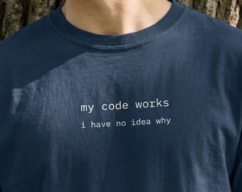 My Code Works Tee | No Idea Why Programmer Shirt | Debugging Humor for Backend Developers, CS Students and SaaS Startup Teams During Deploys