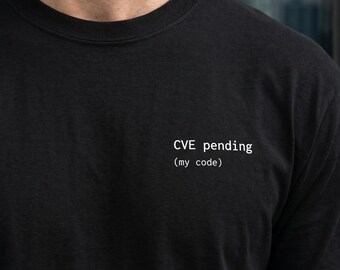CVE Pending Shirt | Cybersecurity Humor Tee | Bug Bounty Gift | Security Engineer Birthday | Infosec Gift Him Her Cyber Student Hacker Tee