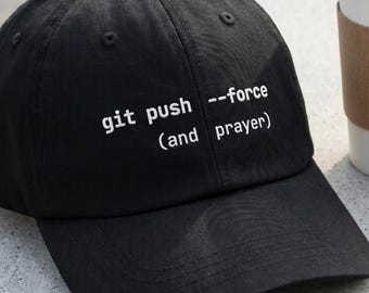 Git Push Force Hat | And Prayer Embroidered Dev Joke Cap | Coder Present Git Humor Backend Engineer Software Gift DevOps New Job Dark Cap