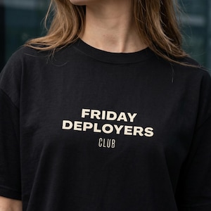 Friday Deployers Club Shirt | Dark Humor Coder Tee for Software Engineers | DevOps Humor Deploy Day Gift | Startup Coworker Birthday Tee