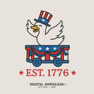 May include: A cartoon-style illustration of a white duck in an Uncle Sam hat, waving from a red, white, and blue wagon. The text "EST. 1776" is below, with "DIGITAL DOWNLOAD" and "300 DPI + PNG".
