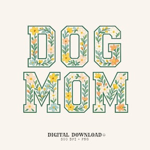 Op de afbeelding: Een digitale afbeelding met de woorden "DOG MOM" in een groen omrande lettertype, gevuld met kleurrijke bloemen en bladeren. De tekst "DIGITALE DOWNLOAD" staat onderaan.