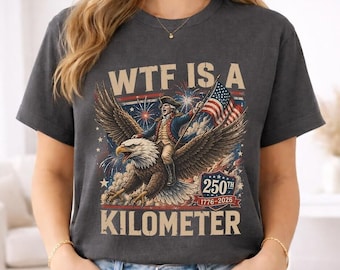 Camiseta "¿Qué demonios es un kilómetro 250?", Camiseta divertida del 4 de julio, Camiseta de los Padres Fundadores, Camiseta con meme de EE. UU., Regalo del Día de la Independencia