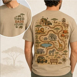 May include: Tan t-shirt with a safari-themed graphic. The front features the text "TIRED DADS CLUB" with a jeep and binoculars. The back displays a map with a lion, elephant, giraffe, rhino, and zebra, along with the text "WILD & TIRED STAY CURIOUS."