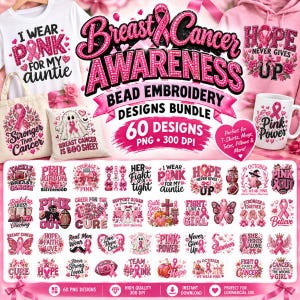 May include: A digital bundle of 60 breast cancer awareness bead embroidery designs in PNG format. The collection features various pink ribbon graphics, inspirational text, and illustrations for apparel, mugs, and pillows, all at 300 DPI resolution.