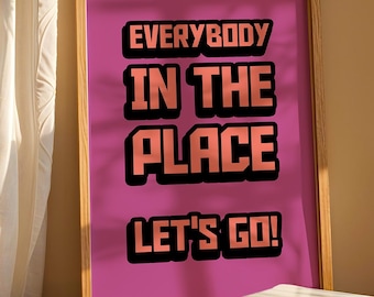 90s Rave Wall Art - "Everybody In The Place Let's Go" - Classic Dance Culture Print Gift