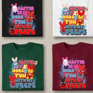 May include: Four t-shirts with the text "Easter is More Fun with my Peeps". Each shirt features a different color: black, white, green, and maroon. The design includes superhero-themed Easter bunny characters and colorful paint splatters.