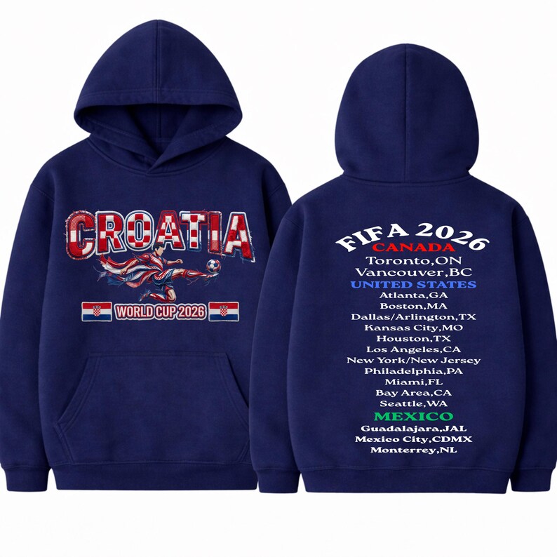 May include: Navy blue hoodie featuring "CROATIA" in red and white, with a soccer player graphic and "WORLD CUP 2026" text. The back displays "FIFA 2026" and host cities in Canada, the United States, and Mexico. A hooded sweatshirt.