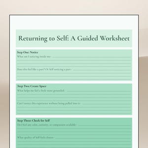 May include: A self-reflection worksheet titled "Returning to Self: A Guided Worksheet". It features prompts for noticing, creating space, and checking for self. The text is in a light green color, with lines for writing responses.
