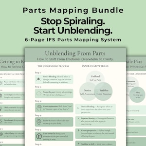 May include: A bundle of six-page guides titled "Parts Mapping Bundle" with the text "Stop Spiraling. Start Unblending." The guides are light green and white, with detailed information on emotional clarity and self-awareness.