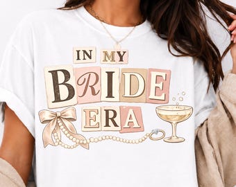 In My Bride Era PNG, Bridal Shirt Design, Ransom Note Bride PNG, Bride To Be Design, Bachelorette  PNG, Bridal Shower , Engagement Printable
