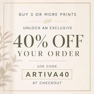 May include: Cream-colored promotional graphic with text. It reads "Buy 3 or More Prints" and "Unlock an Exclusive 40% Off Your Order." The code ARTIVA40 is displayed in a box. The text "At Checkout" is at the bottom.