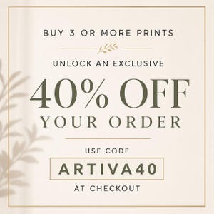 May include: Cream-colored promotional graphic with text. It reads "Buy 3 or More Prints" and "Unlock an Exclusive 40% Off Your Order." The code ARTIVA40 is displayed in a box. The text "At Checkout" is at the bottom.