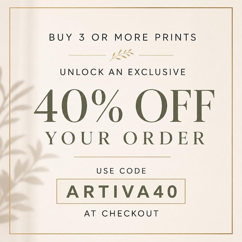 May include: Cream-colored promotional graphic with text. It reads "Buy 3 or More Prints" and "Unlock an Exclusive 40% Off Your Order." The code ARTIVA40 is displayed in a box. The text "At Checkout" is at the bottom.