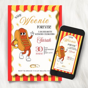May include: A bachelorette weekend invitation featuring a cartoon hot dog character, the text "SAME WEENIE FOREVER!", "A BACHELORETTE WEEKEND CELEBRATING Sarah", "30 AUGUST", "123 ANYWHERE ST. ANY CITY", and "RSVP TO ERIN BY 7/10 AT 902-472-116".
