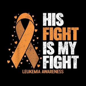 Könnte beinhalten: Ein grafisches Design auf schwarzem Hintergrund mit einer orangefarbenen Schleife, die von kleinen orangefarbenen Herzen umgeben ist. Der Text lautet HIS FIGHT IS MY FIGHT in abgenutzter weißer und oranger Schrift, unten steht LEUKEMIA AWARENESS.