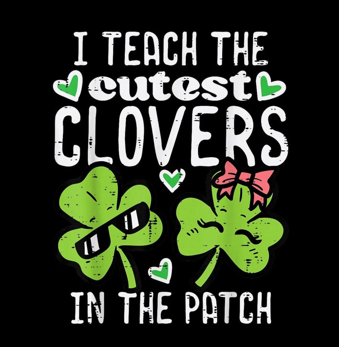 I Teach the Cutest Clovers in Patch PNG, Teacher Shirt PNG, St Patricks ...
