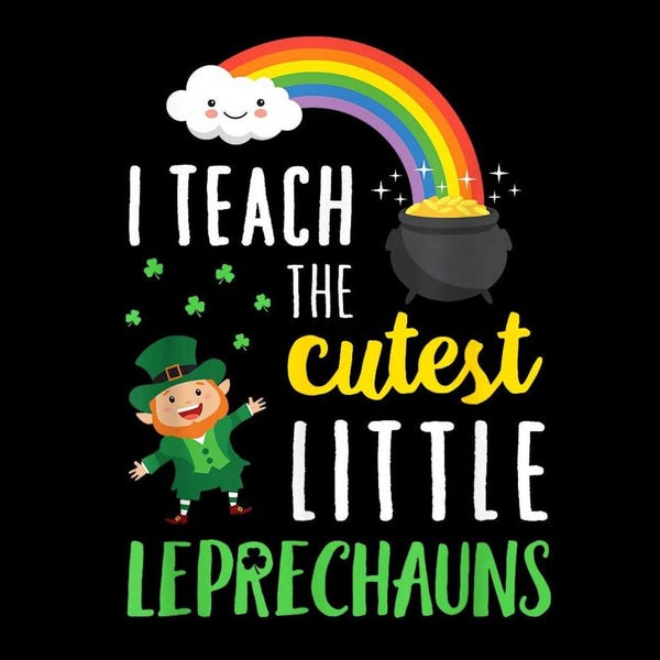 I Teach The Cutest Little Leprechauns PNG, Teacher Shirt PNG, St Patricks Day Gift, Lucky Classroom Design, School Humor, Digital Download
