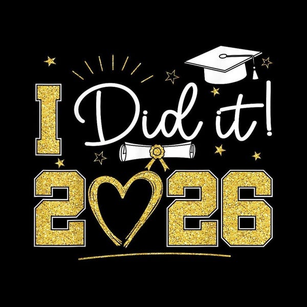 I Did It 2026 PNG, Graduation Shirt PNG, Class of 2026 Gift, Graduate Celebration, Senior Grad Design PNG, Digital Download