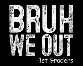 Bruh We Out 1st Graders PNG, Maglietta divertente per la laurea PNG, Ultimo giorno di scuola, Classe del 2026, Regalo umoristico per bambini, Download digitale