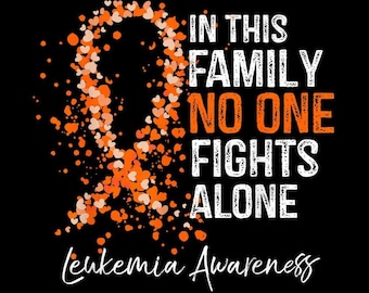 In This Family No One Fights Alone PNG, Leukemia Awareness Quote Gift, Orange Ribbon Sublimation Design, Digital Download