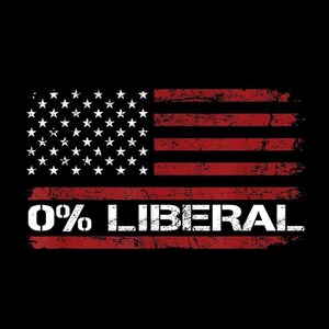 May include: A distressed American flag design with red and white stripes and white stars on a black background. The text "0% LIBERAL" is displayed in white, beneath the flag.